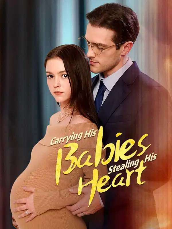 Carrying His Baby,Stealing His Heart(57集全)Sebastian$Harrington$$Ella$Reed