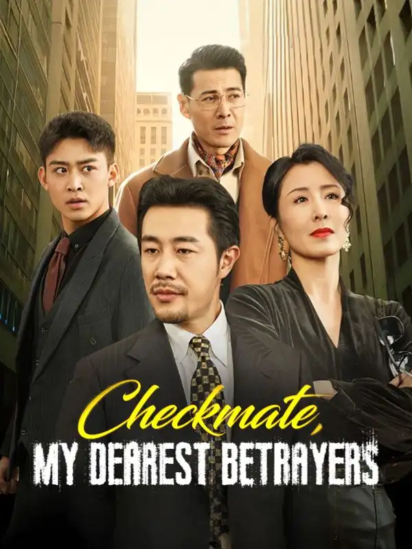 Checkmate, My Dearest Betrayers(62集全)Noah$Logan$$Yara$Xander
