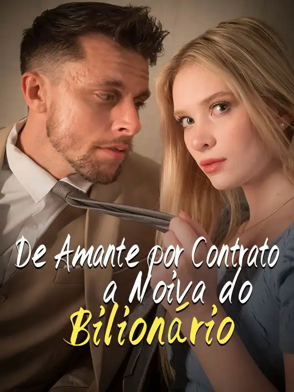 De Amante por Contrato a Noiva do Bilionário(76集全)Evandro$Freitas$$Clarice$Cruz