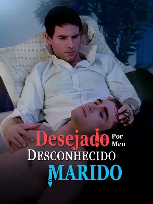 Desejado por Meu Marido Desconhecido(60集全)Caio$André$Lacerda$$Pedro$Costa