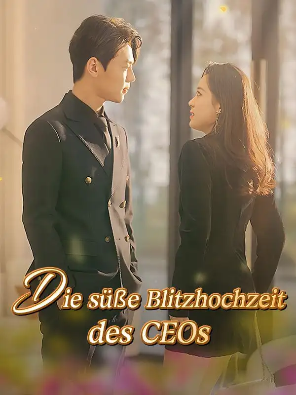 Die süße Blitzhochzeit des CEOs(100集全)Mia$Koch$$Lukas$Frank