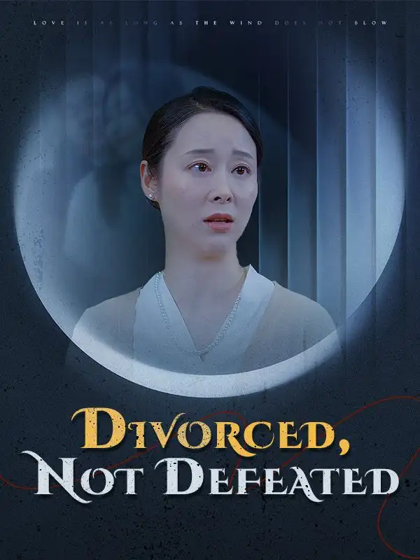 Divorced, Not Defeated(45集全)Ava$Mitchell$$Liam$Carter