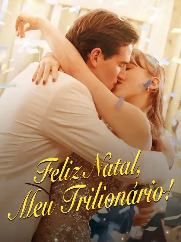Feliz Natal, Meu Trilionário!(59集全)Felipe$Eduardo$$Carolina$Bastos