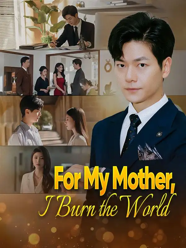 For My Mother, I Burn the World(50集全)Nathan$Shaw$$Evelyn$Fox
