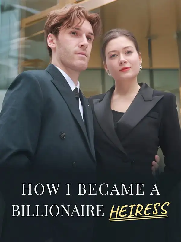 How I Became a Billionaire Heiress(78集全)Nate$Charlotte