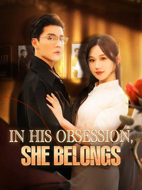 In His Obsession, She Belongs(130集全)Chase$Lyle$$Fiona$Joel