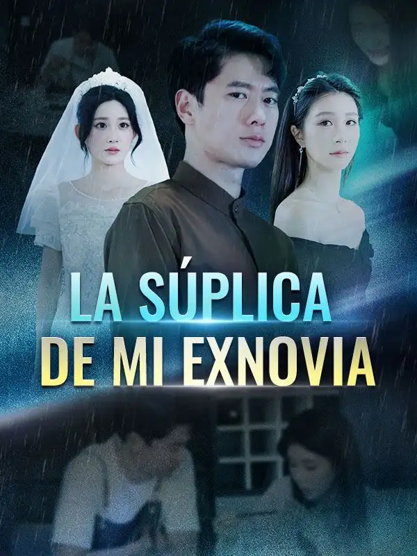 La Súplica de Mi Exnovia(59集全)Santiago$Cortez$$Lana$Villa
