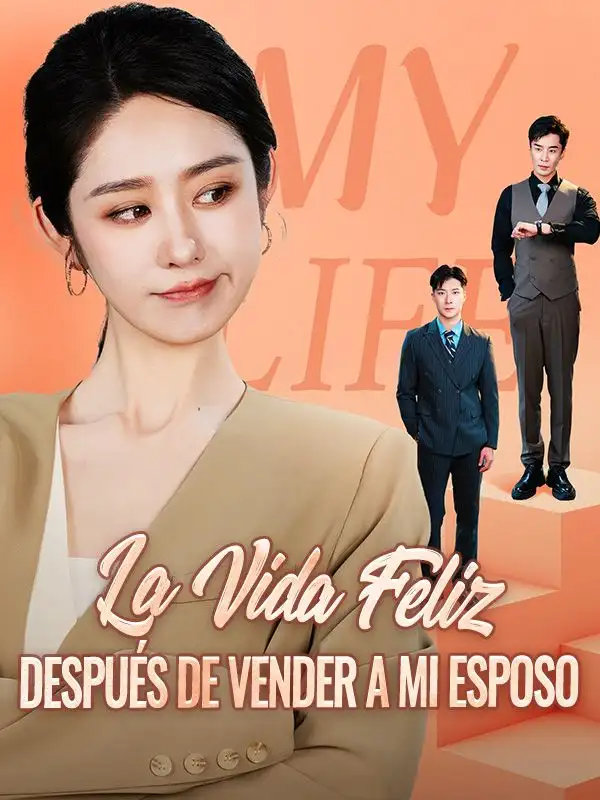 La Vida Feliz Después de Vender a Mi Esposo(62集全)Carlos$Fernández$$Serena$Castillo