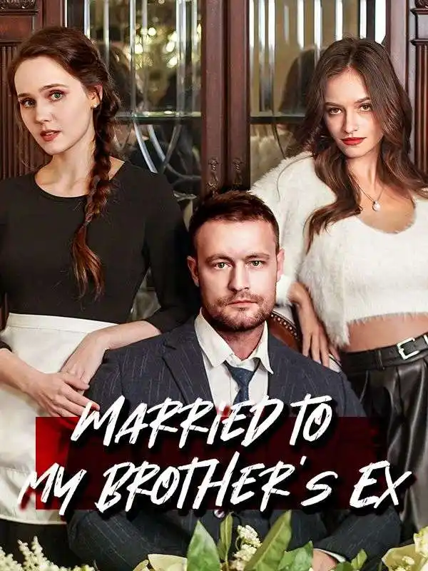 Married to My Brother’s Ex(62集全)Gabriel$Ortega$Catherina