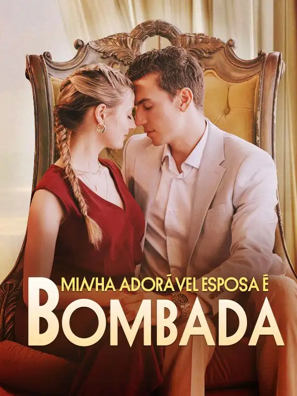 Minha Adorável Esposa É Bombada(57集全)Joel$$Bruna