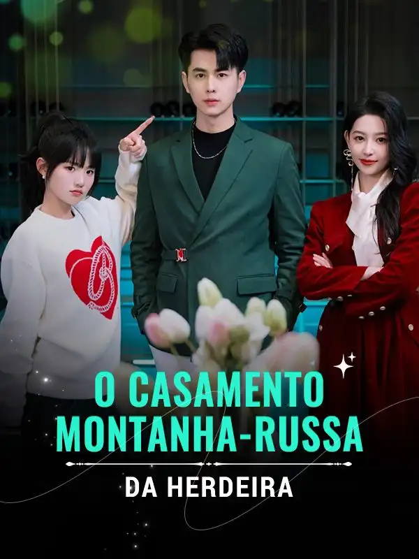 O Casamento Montanha-Russa da Herdeira(73集全)Camile$Gomes$$Eduardo$Dias