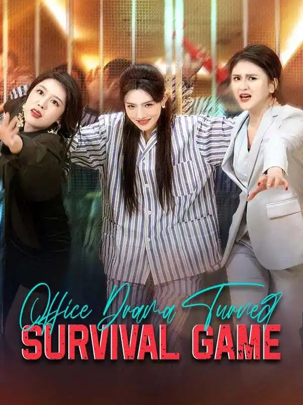 Office Drama Turned Survival Game(35集全)Edith$Steele