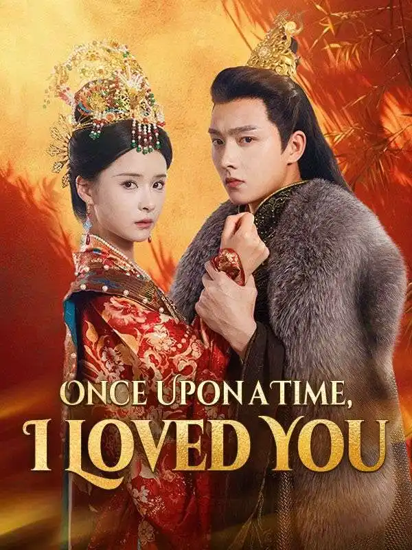 Once Upon a Time, I Loved You(62集全)Alexa$Green$$Hubert$Jill