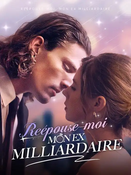Reépouse-moi, Mon Ex Milliardaire(65集全)Lucas$Auguste$Aline$Girard$