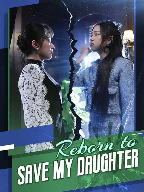 Reborn to Save My Daughter(81集全)Bella$Smith$$David$Parker