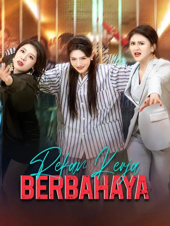 Rekan Kerja Berbahaya(35集全)Selina$Wangsa