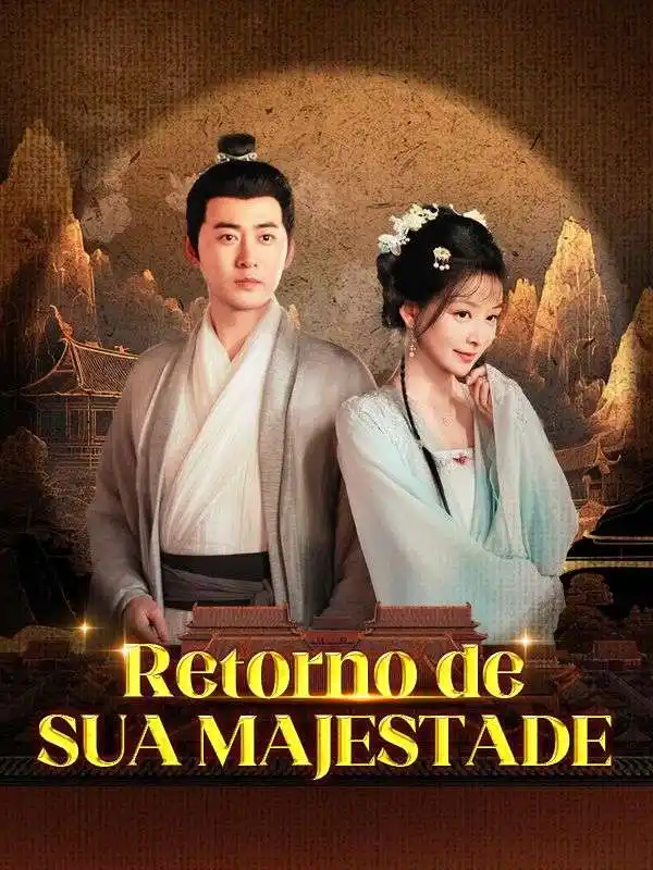Retorno de Sua Majestade (Dublado)(63集全)Sereio$Varela$$Clarissa$Luz