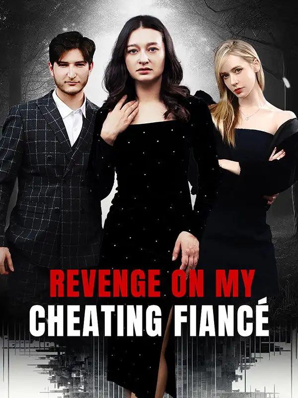 Revenge On My Cheating Fiancé(50集全)Lyla