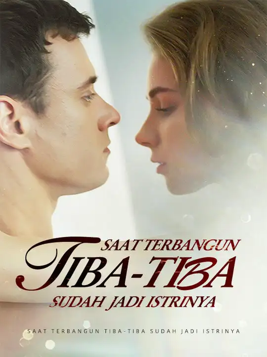 Saat Terbangun, Tiba-Tiba Sudah Jadi Istrinya(62集全)Yasmin$Hantara$$Patrik$Mulya