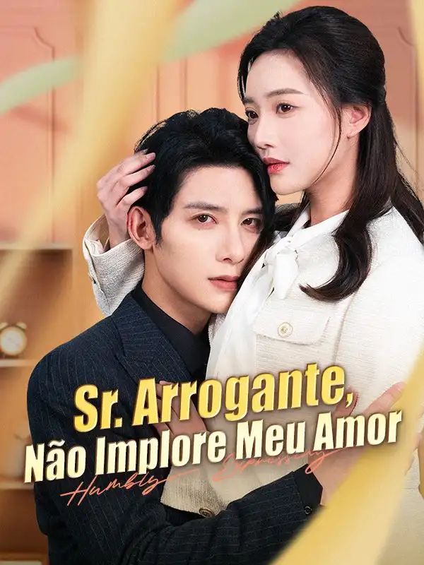 Sr. Arrogante, Não Implore Meu Amor(100集全)Lourenço$Nunes$$Beatriz$Silveira