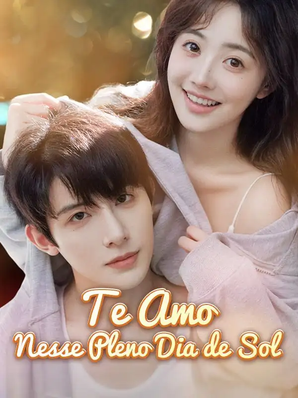 Te Amo Nesse Pleno Dia de Sol(77集全)Leonardo$Maciel$$Rosana$Passos