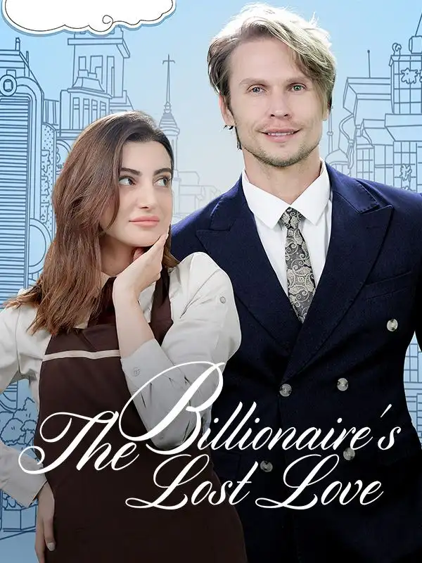 The Billionaire’s Lost Love(60集全)Jaxis$Daniella