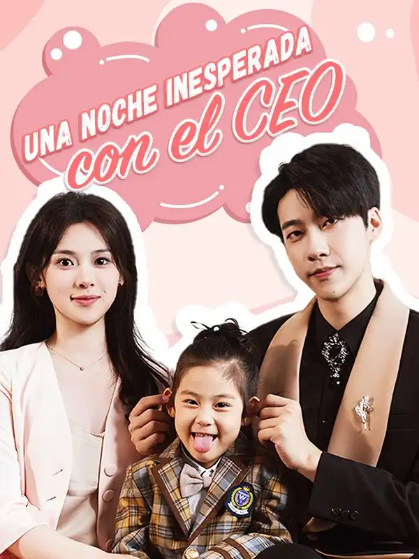 Una Noche Inesperada con el CEO(65集全)Sheila$Lucero$$Iván$Jaramillo