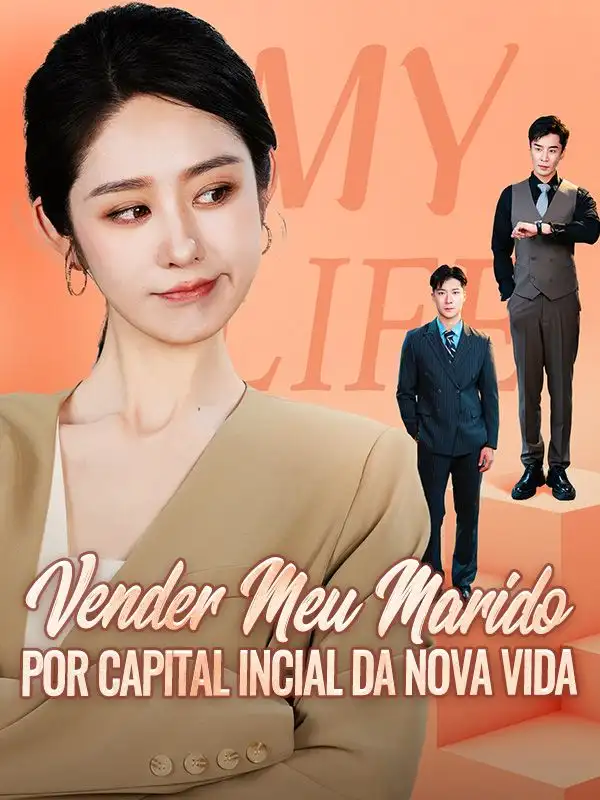 Vender Meu Marido por Capital Incial da Nova Vida (62集全)Gabriel$Resende$$Estela$Rosa